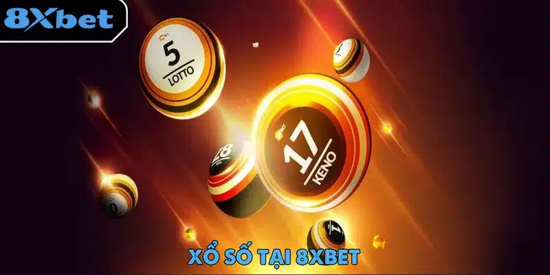 8xbet - Trang Chủ 8xbet.com Chính Thức | Nhà Cái Châu Âu 7 Xổ số tại 8xbet mang đến làn gió mới cho thị trường cá cược trực tuyến